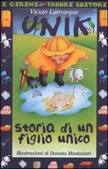 Unik. Storia di un figlio unico. Con audiocassetta di Vivian Lamarque edito da Fabbri