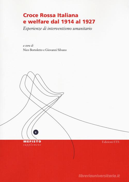 Croce Rossa Italiana e welfare dal 1914 al 1927. Esperienze di interventismo umanitario edito da Edizioni ETS