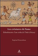 Le créatures de yama. Ethnohistoire d'une tribu de l'Inde di Raphael Rousseleau edito da CLUEB