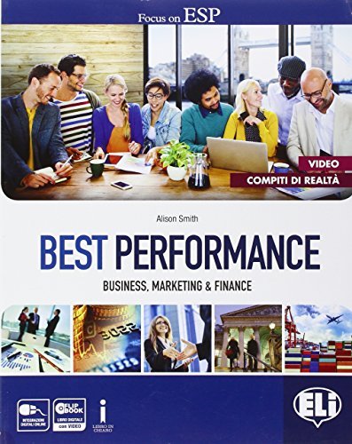 Best performance. In business, marketing & finance. Per le Scuole superiori. Con e-book. Con espansione online di Alison Smith edito da ELI