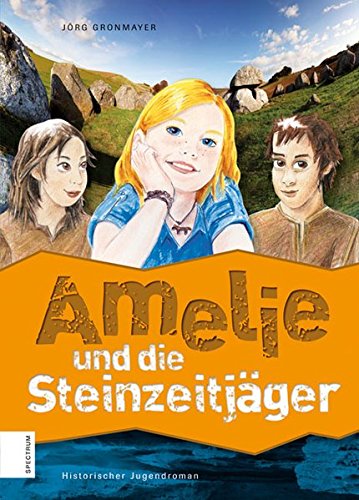Amelie und die Steinzeitjäger di Jörg Gronmayer edito da Athesia Spectrum