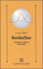 Borderline. Struttura, categoria, dimensione di Cesare Maffei edito da Raffaello Cortina Editore