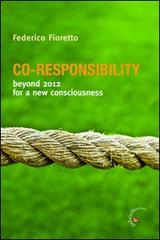 Co-responsability. Beyond 2012 for a new counsciousness di Federico Fioretto edito da Gabrielli Editori