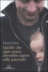 Quello che ogni uomo dovrebbe sapere sulla paternità di David Cohen edito da Ponte alle Grazie