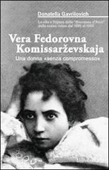 Vera Fedorovna Komissarevskaja. Una donna «senza compromesso» di Donatella Gavrilovich edito da Universitalia