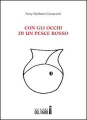 Con gli occhi di un pesce rosso di Susy B. Cavaccini edito da Edizioni del Faro