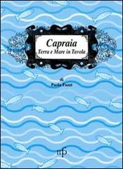 Capraia. Terra e mare a tavola di Paola Fazzi edito da Pacini Fazzi