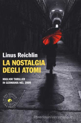 La nostalgia degli atomi di Linus Reichlin edito da Atmosphere Libri