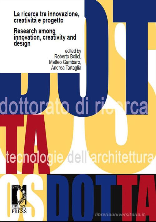 La ricerca tra innovazione, creatività e progetto-Research among innovation, creativity and design. Ediz. bilingue edito da Firenze University Press