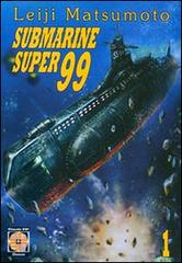 Submarine super99 vol.1 di Leiji Matsumoto edito da Goen