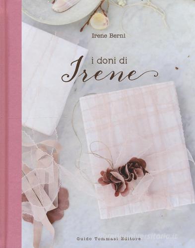 I doni di Irene di Irene Berni edito da Guido Tommasi Editore-Datanova