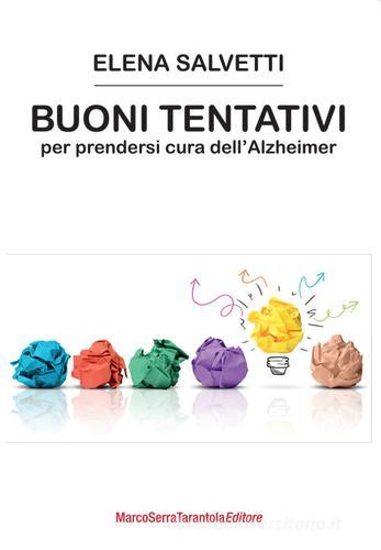 Buoni tentativi per prendersi cura dell'Alzheimer di Elena Salvetti edito da Serra Tarantola