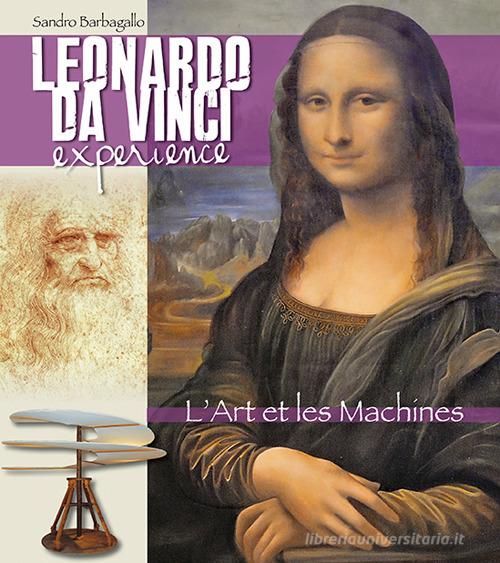 Leonardo da Vinci Experience. L'arte e le macchine. Ediz. francese edito da Lozzi Roma