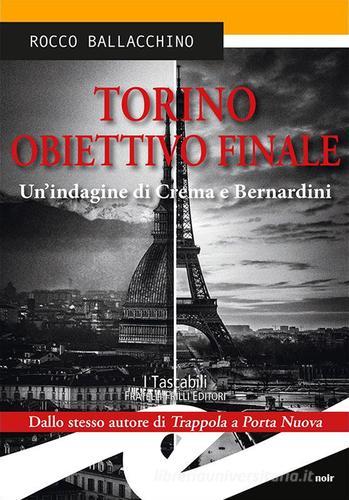 Torino obiettivo finale. Un'indagine di Crema e Bernardini di Rocco Ballacchino edito da Frilli