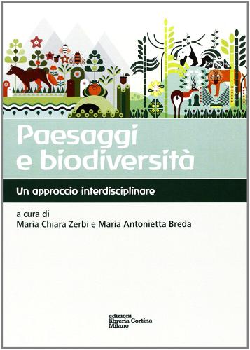 Paesaggi e biodiversità. Un approccio interdisciplinare edito da Edizioni Libreria Cortina Milano