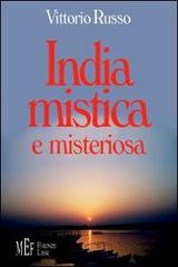 India mistica e misteriosa. Un viaggio indimenticabile di Vittorio Russo edito da Firenze Libri