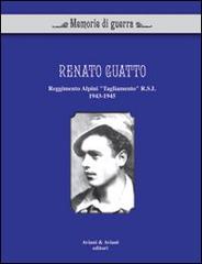 Renato Guatto. Reggimento alpini «Tagliamento» RSI 1943-1945 di Renato Guatto edito da Aviani & Aviani editori