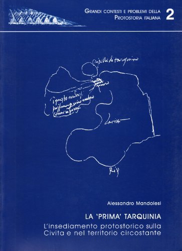La «prima» Tarquinia. L'insediamento protostorico sulla civita e nel territorio circostante di Alessandro Mandolesi edito da All'Insegna del Giglio