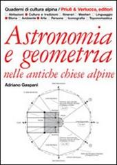 Astronomia e geometria nelle antiche chiese alpine di Adriano Gaspani edito da Priuli & Verlucca