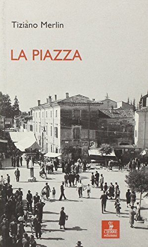 La piazza di Tiziano Merlin edito da Cierre Edizioni