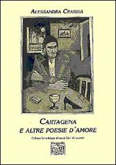 Cartagena e altre poesie d'amore di Alessandra Crabbia edito da Montedit