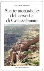 Storie monastiche del deserto di Gerusalemme di Cirillo da Scitopoli edito da Scritti Monastici