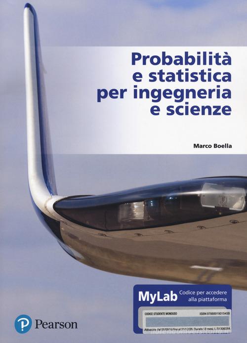 Probabilità e statistica per ingegneria e scienze. Ediz. MyLab. Con e-text. Con Contenuto digitale per accesso on line di Marco Boella edito da Pearson