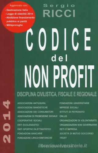Codice del non profit. Disciplina civilistica, fiscale e regionale di Sergio Ricci edito da Novecento Media