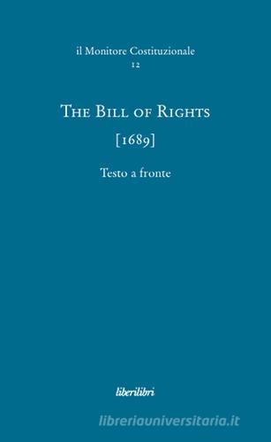 The bill of rights (1689). Ediz. multilingue edito da Liberilibri