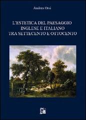 L' estetica del paesaggio inglese e italiano tra settecento e ottocento di Andrea Orsi edito da Limina Mentis