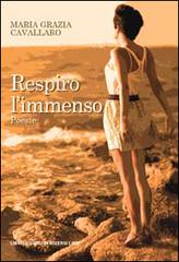 Respiro l'immenso di M. Grazia Cavallaro edito da Libreria Editrice Urso