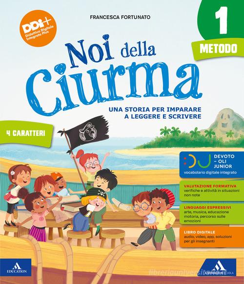 Noi della ciurma. Metodo 4 Caratteri. Con Letture, Storia Geografia Scienze  Tecnologia, Matematica, Quaderno dei 4 caratteri, Quaderno dei primi  giorni, Le mie sfide vol.1 - 9791220411547