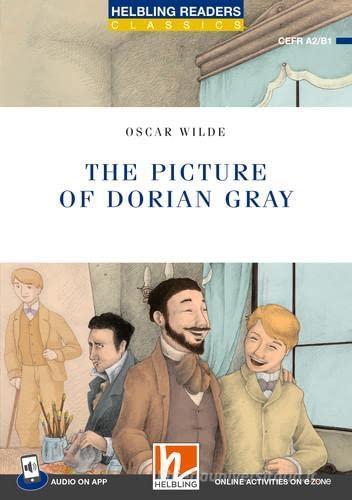 The picture of Dorian Gray. Helbling Readers Blue Series. Classics. Level A2/B1. Con Contenuto digitale per accesso on line di Oscar Wilde edito da Helbling
