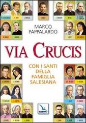 Via Crucis con i santi della famiglia salesiana di Marco Pappalardo edito da Elledici