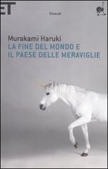 La fine del mondo e il paese delle meraviglie di Haruki Murakami edito da Einaudi