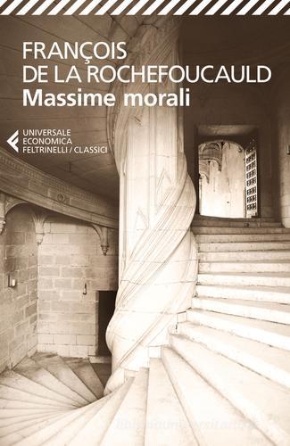 Massime morali di François de La Rochefoucauld edito da Feltrinelli
