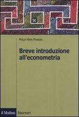 Breve introduzione all'econometria di Philip H. Franses edito da Il Mulino