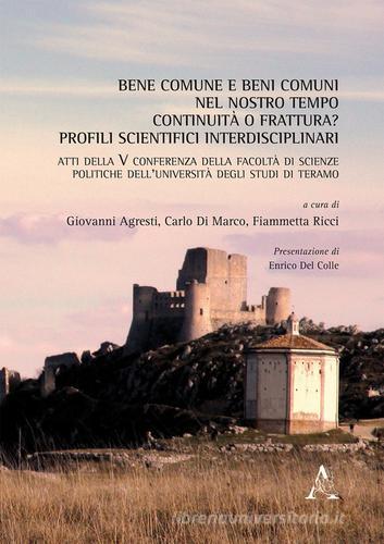 Bene comune e beni comuni nel nostro tempo: continuità o frattura? Profili scientifici interdisciplinari edito da Aracne