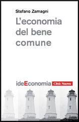 L' economia del bene comune di Stefano Zamagni edito da Città Nuova