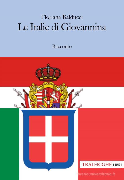 Libro Le Italie di Giovannina di Floriana Balducci di Tra le righe libri