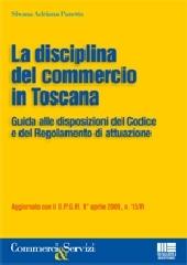 La disciplina del commercio in Toscana di Adriana S. Panetta edito da Maggioli Editore