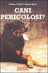 Cani pericolosi? di Stefano Nicelli, Valeria Rossi edito da Ugo Mursia Editore
