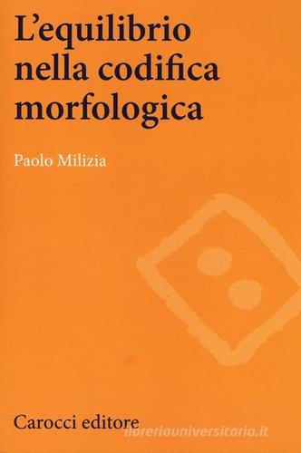 L' equilibrio nella codifica morfologica di Paolo Milizia edito da Carocci