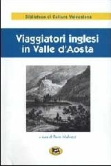 Viaggiatori inglesi in Valle d'Aosta (1800-1860) edito da Lampi di Stampa
