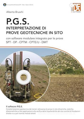 P.G.S. Interpretazione di prove geotecniche in sito. Con CD-ROM di Alberto Bruschi edito da Flaccovio Dario