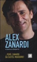 ... Però, Zanardi da Castelmaggiore! di Alex Zanardi, Gianluca Gasparini edito da Dalai Editore
