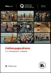 L' ultimo pugno di terra. Il film di Fiorenzo Serra sulla rinascita. Con 2 DVD di Fiorenzo Serra edito da Il Maestrale