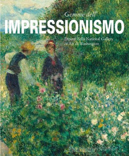 Gemme dell'impressionismo. Dipinti della National Gallery Art of Washington. Ediz. illustrata edito da De Luca Editori d'Arte