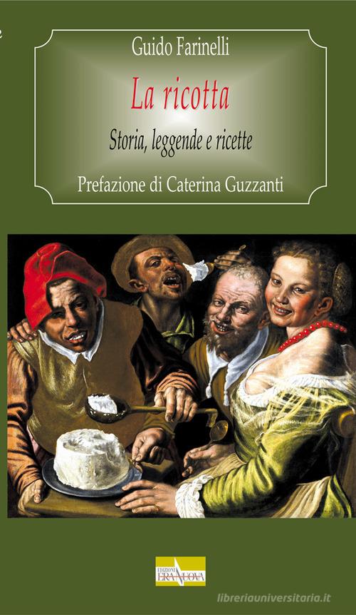 La ricotta. Storia, leggende e ricette di Guido Farinelli edito da Era Nuova