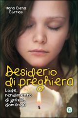 Desiderio di preghiera. Lode, rendimento di grazie, domanda di M. Elena Cortesi edito da Velar